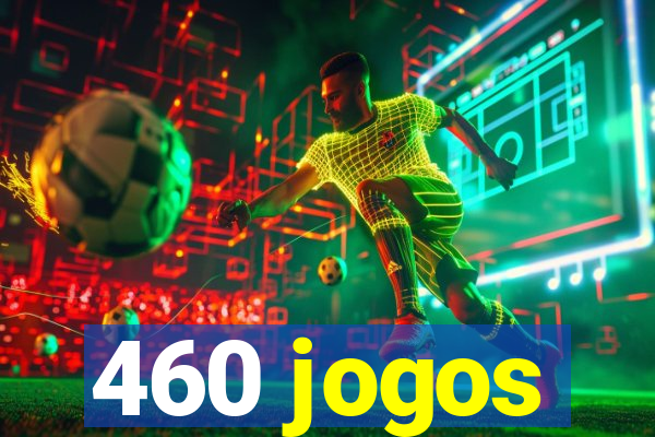 460 jogos